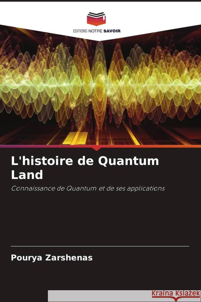 L'histoire de Quantum Land Zarshenas, Pourya 9786204870915 Editions Notre Savoir