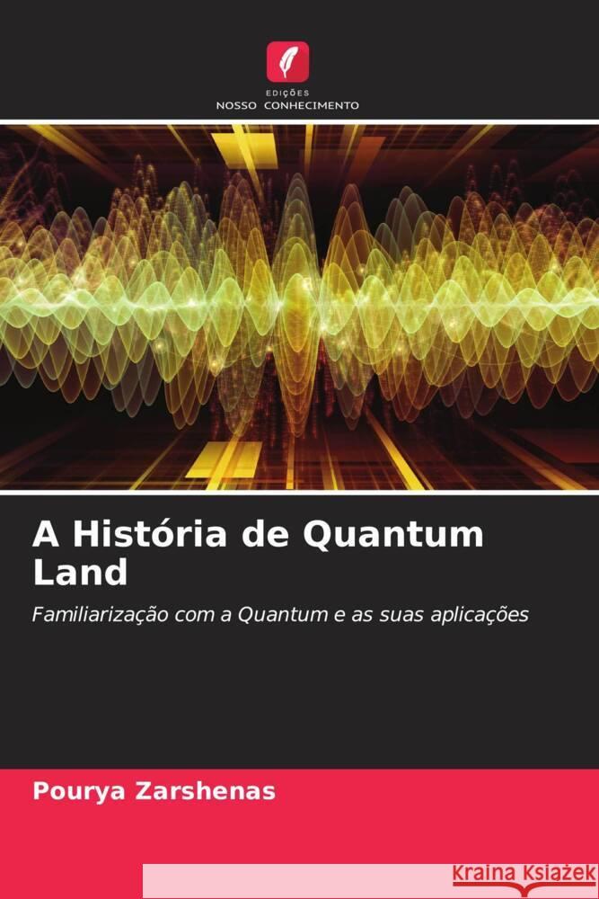 A História de Quantum Land Zarshenas, Pourya 9786204870939 Edições Nosso Conhecimento