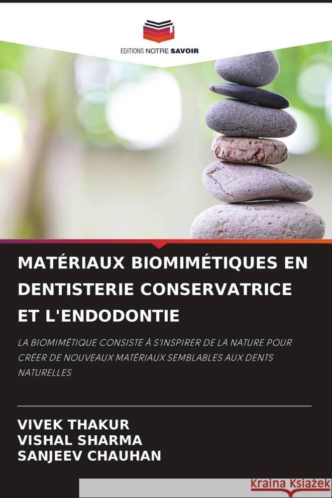 MATÉRIAUX BIOMIMÉTIQUES EN DENTISTERIE CONSERVATRICE ET L'ENDODONTIE Thakur, Vivek, Sharma, Vishal, Chauhan, Sanjeev 9786204871455