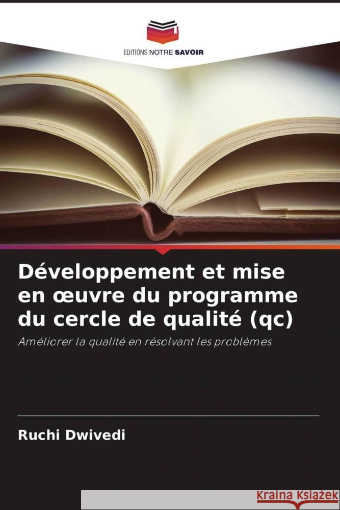 Développement et mise en oeuvre du programme du cercle de qualité (qc) Dwivedi, Ruchi 9786204872780