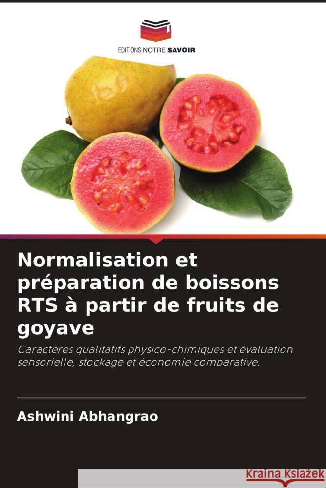 Normalisation et préparation de boissons RTS à partir de fruits de goyave Abhangrao, Ashwini 9786204872841