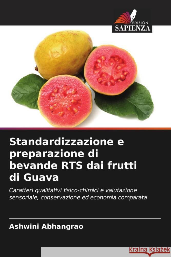 Standardizzazione e preparazione di bevande RTS dai frutti di Guava Abhangrao, Ashwini 9786204872858