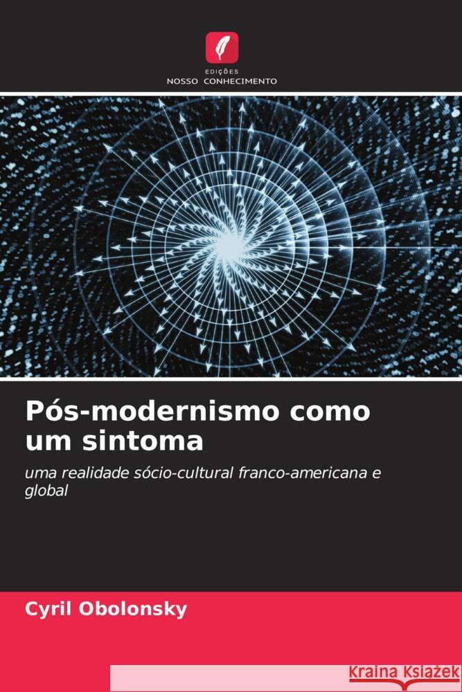 Pós-modernismo como um sintoma Obolonsky, Cyril 9786204872995 Edições Nosso Conhecimento