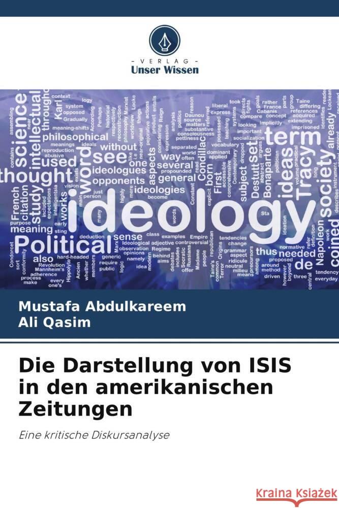 Die Darstellung von ISIS in den amerikanischen Zeitungen Abdulkareem, Mustafa, Qasim, Ali 9786204873169 Verlag Unser Wissen