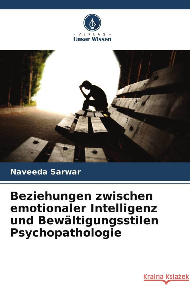Beziehungen zwischen emotionaler Intelligenz und Bewältigungsstilen Psychopathologie Sarwar, Naveeda 9786204874098