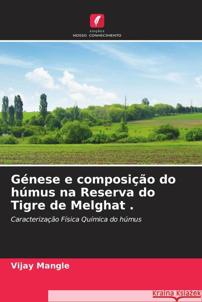 Génese e composição do húmus na Reserva do Tigre de Melghat . Mangle, Vijay 9786204874357