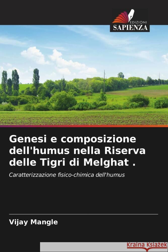 Genesi e composizione dell'humus nella Riserva delle Tigri di Melghat . Mangle, Vijay 9786204874388