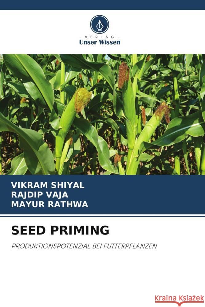 SEED PRIMING Shiyal, Vikram, Vaja, Rajdip, Rathwa, Mayur 9786204874876