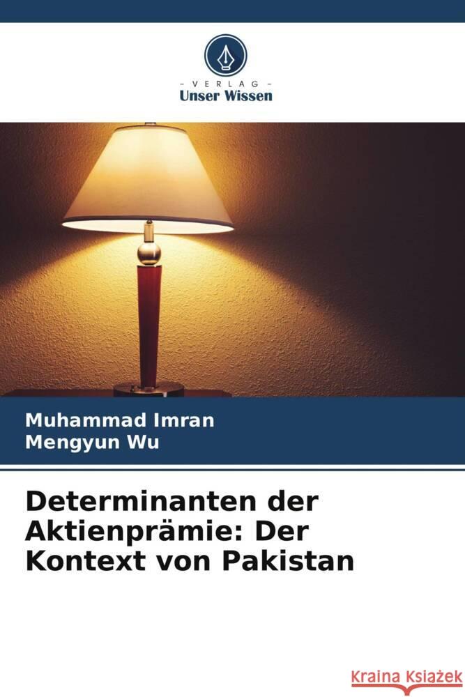 Determinanten der Aktienprämie: Der Kontext von Pakistan Imran, Muhammad, Wu, Mengyun 9786204874883 Verlag Unser Wissen