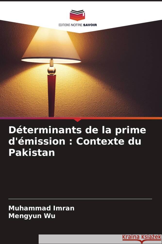 Déterminants de la prime d'émission : Contexte du Pakistan Imran, Muhammad, Wu, Mengyun 9786204874906 Editions Notre Savoir