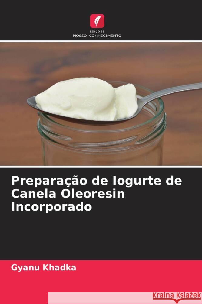 Preparação de Iogurte de Canela Oleoresin Incorporado Khadka, Gyanu 9786204875392