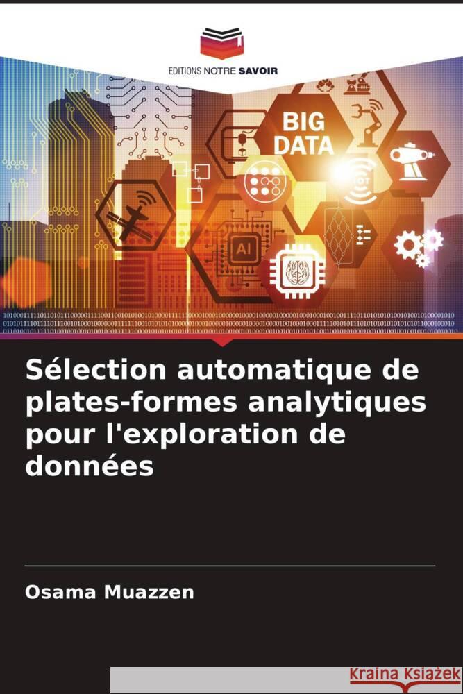 Sélection automatique de plates-formes analytiques pour l'exploration de données Muazzen, Osama 9786204875446