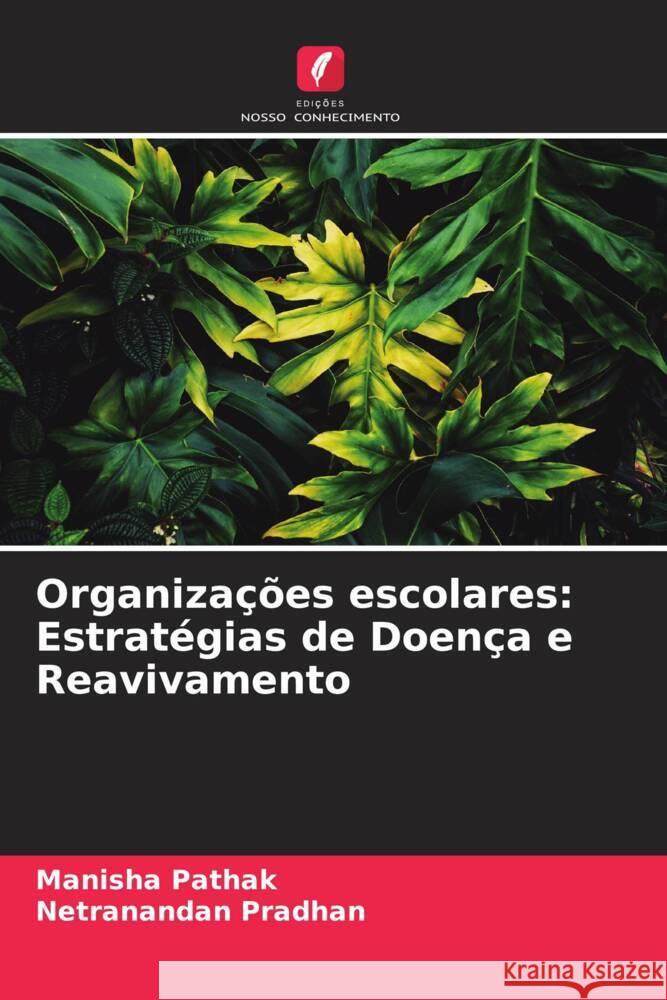 Organizações escolares: Estratégias de Doença e Reavivamento Pathak, Manisha, Pradhan, Netranandan 9786204875613 Edições Nosso Conhecimento