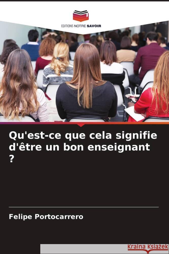 Qu'est-ce que cela signifie d'être un bon enseignant ? Portocarrero, Felipe 9786204875712