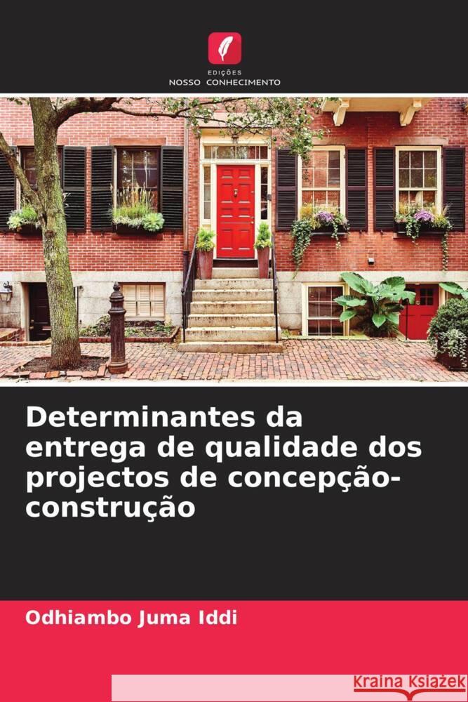 Determinantes da entrega de qualidade dos projectos de concepção-construção Iddi, Odhiambo Juma 9786204876511 Edições Nosso Conhecimento
