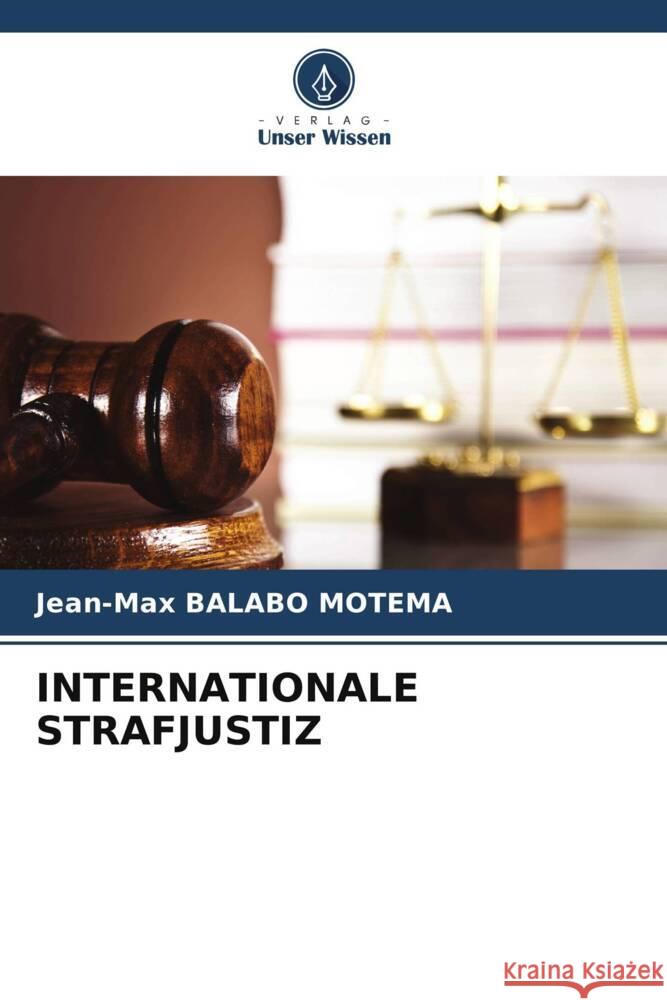 INTERNATIONALE STRAFJUSTIZ Balabo Motema, Jean-Max 9786204876771