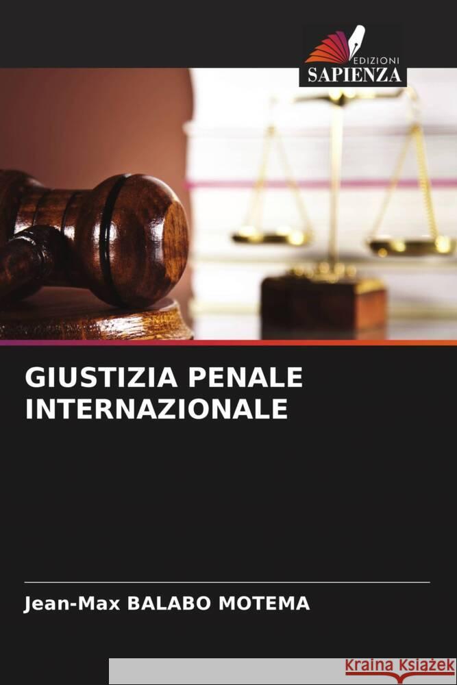 GIUSTIZIA PENALE INTERNAZIONALE Balabo Motema, Jean-Max 9786204876825