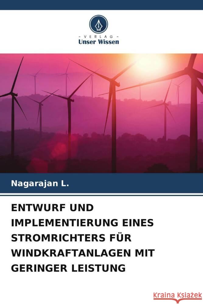 ENTWURF UND IMPLEMENTIERUNG EINES STROMRICHTERS FÜR WINDKRAFTANLAGEN MIT GERINGER LEISTUNG L., Nagarajan 9786204878058