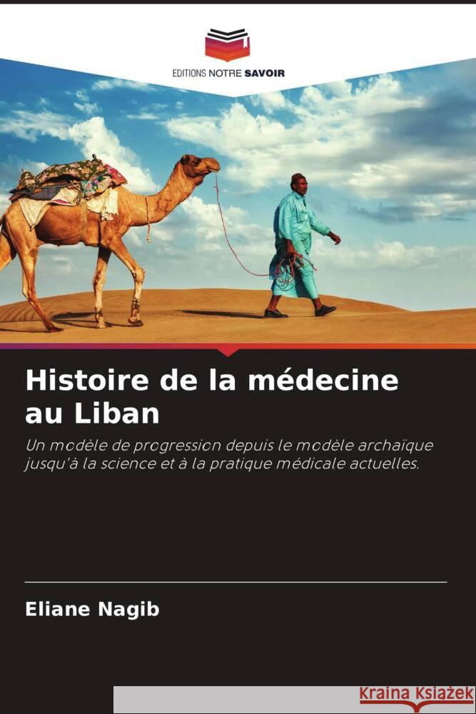 Histoire de la médecine au Liban Nagib, Eliane, Harb, Talal, Kossaify, Antoine 9786204878225