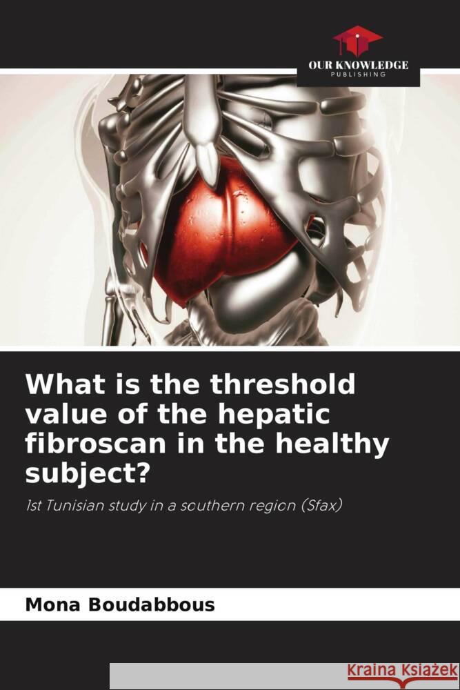 What is the threshold value of the hepatic fibroscan in the healthy subject? Boudabbous, Mona 9786204879192