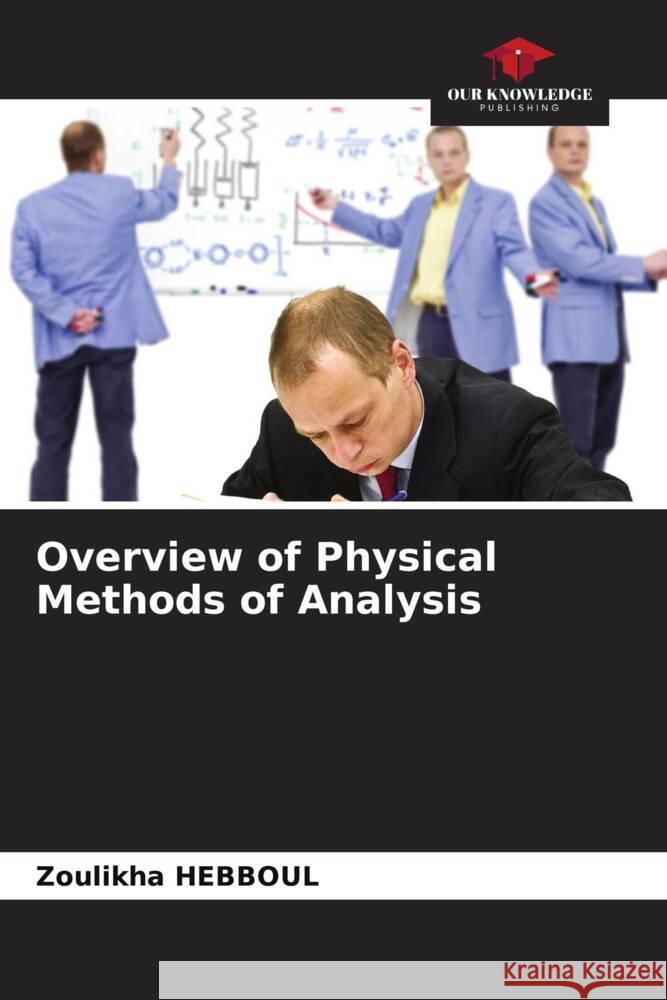 Overview of Physical Methods of Analysis HEBBOUL, Zoulikha 9786204879253