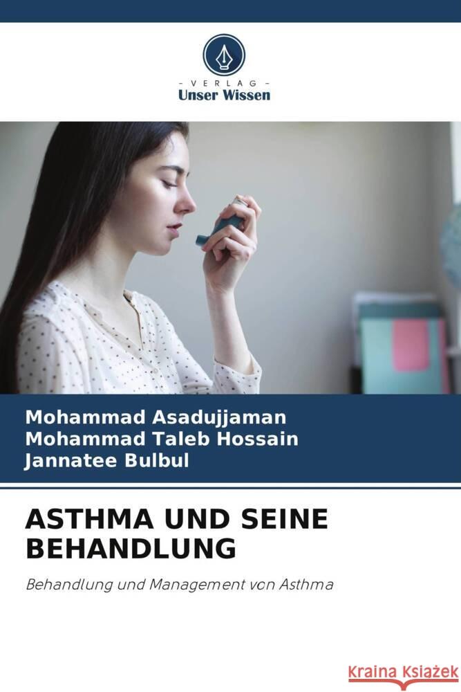 ASTHMA UND SEINE BEHANDLUNG Asadujjaman, Mohammad, Taleb Hossain, Mohammad, Bulbul, Jannatee 9786204879451 Verlag Unser Wissen