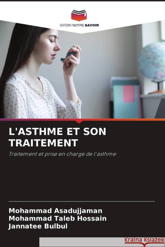 L'ASTHME ET SON TRAITEMENT Asadujjaman, Mohammad, Taleb Hossain, Mohammad, Bulbul, Jannatee 9786204879505