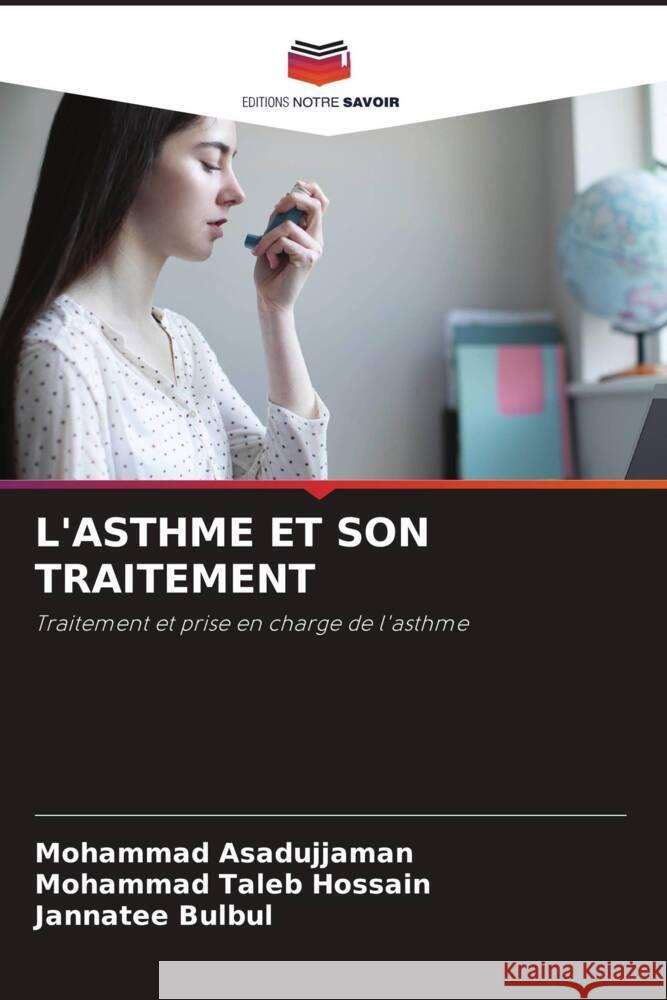 L'ASTHME ET SON TRAITEMENT Asadujjaman, Mohammad, Taleb Hossain, Mohammad, Bulbul, Jannatee 9786204879505 Editions Notre Savoir