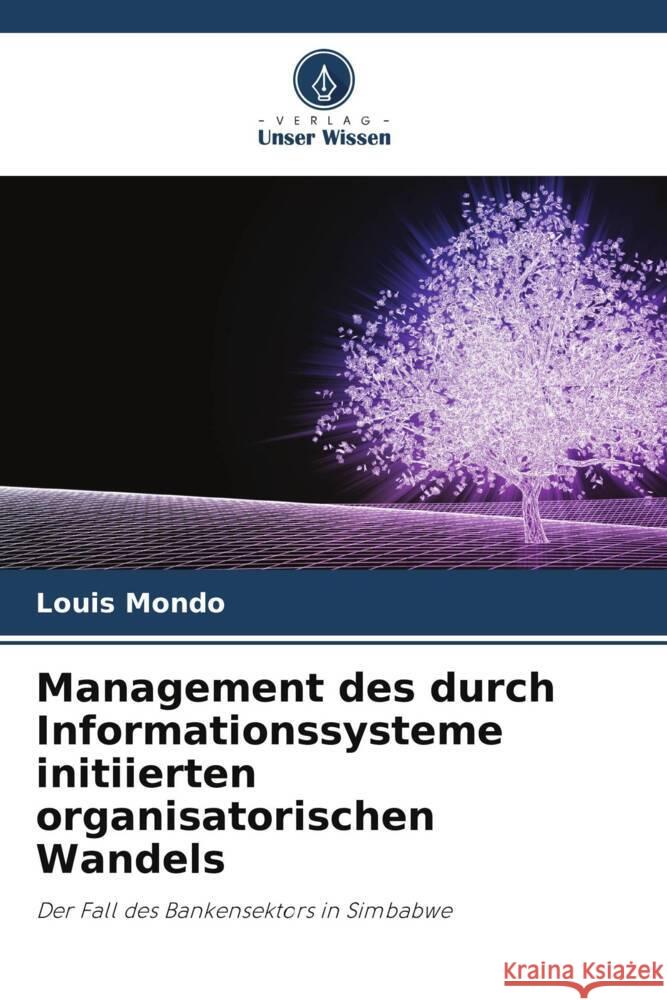 Management des durch Informationssysteme initiierten organisatorischen Wandels Mondo, Louis 9786204879666