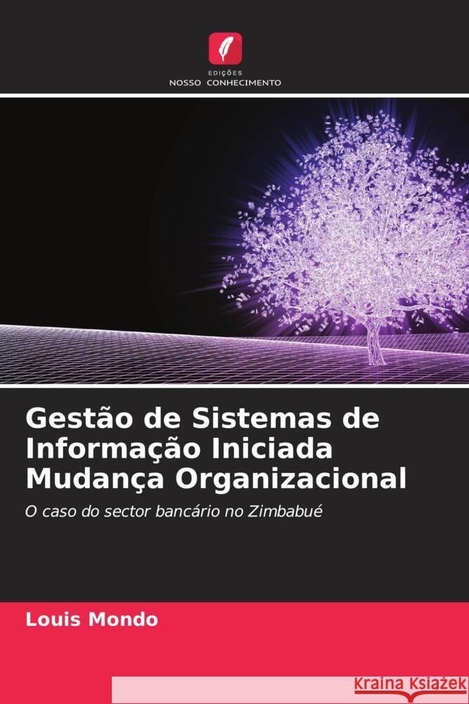 Gestão de Sistemas de Informação Iniciada Mudança Organizacional Mondo, Louis 9786204879703