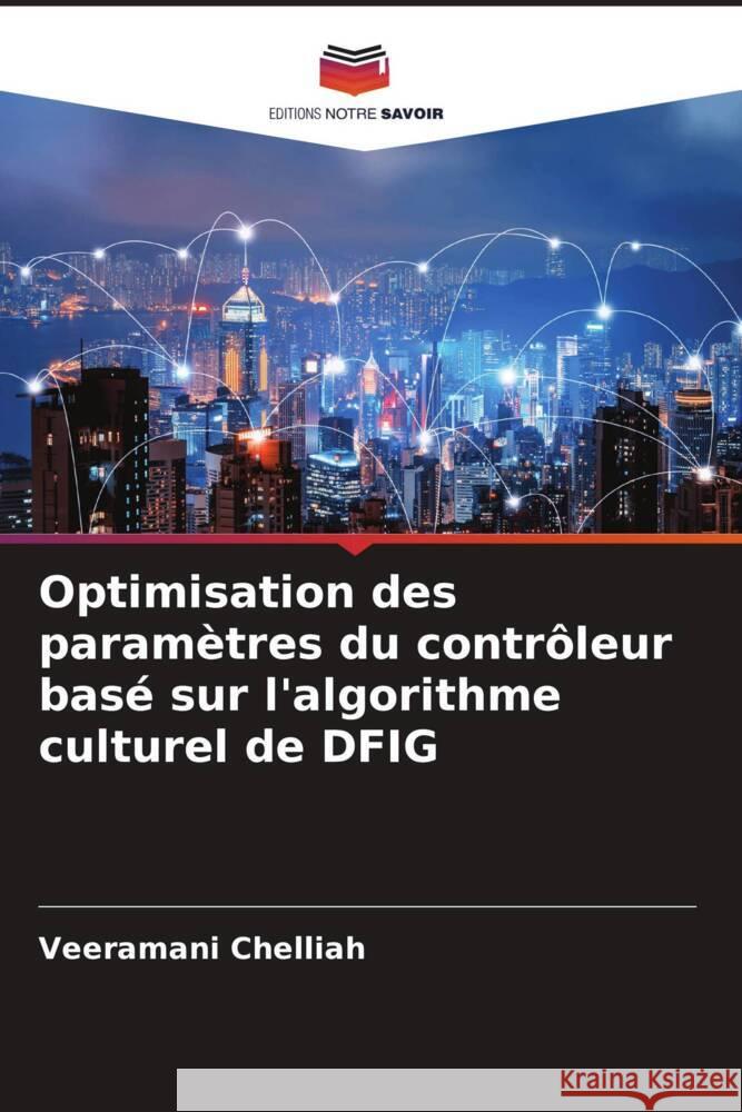 Optimisation des paramètres du contrôleur basé sur l'algorithme culturel de DFIG Chelliah, Veeramani 9786204879741