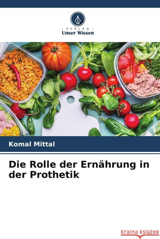 Die Rolle der Ernährung in der Prothetik Mittal, Komal 9786204879789