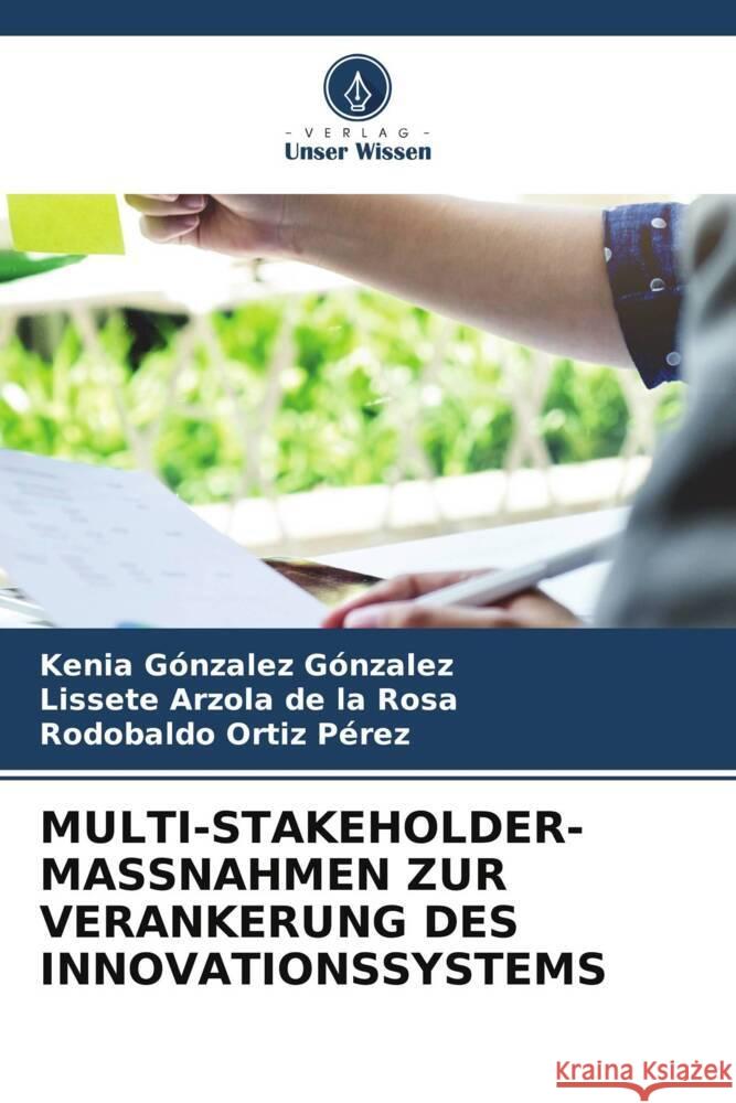 MULTI-STAKEHOLDER-MASSNAHMEN ZUR VERANKERUNG DES INNOVATIONSSYSTEMS González González, Kenia, Arzola de la Rosa, Lissete, Ortiz Pérez, Rodobaldo 9786204879901 Verlag Unser Wissen