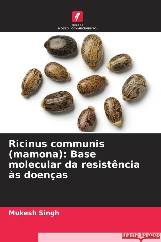 Ricinus communis (mamona): Base molecular da resistência às doenças Singh, Mukesh 9786204880235