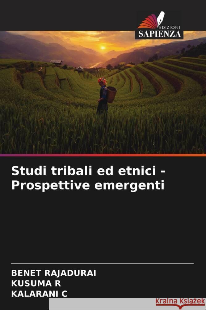 Studi tribali ed etnici - Prospettive emergenti Rajadurai, Benet, R, KUSUMA, C, KALARANI 9786204880303 Edizioni Sapienza