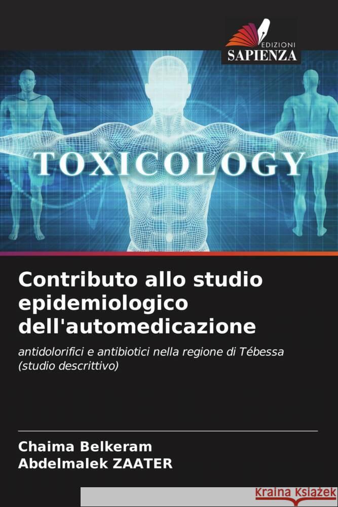 Contributo allo studio epidemiologico dell'automedicazione Belkeram, Chaima, ZAATER, Abdelmalek 9786204880778 Edizioni Sapienza