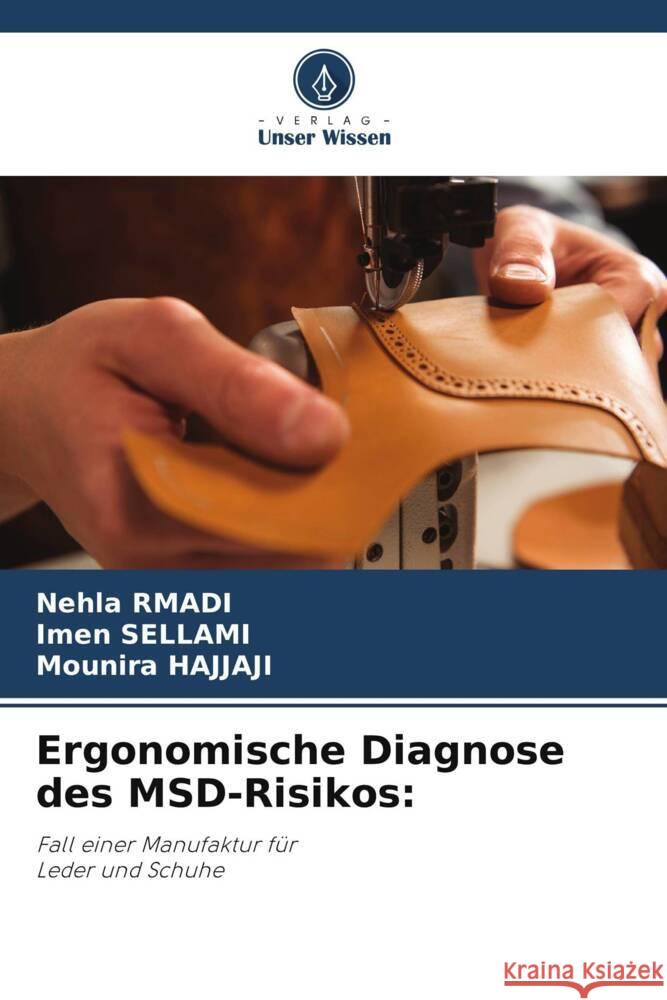 Ergonomische Diagnose des MSD-Risikos: Rmadi, Nehla, SELLAMI, Imen, Hajjaji, Mounira 9786204880853 Verlag Unser Wissen