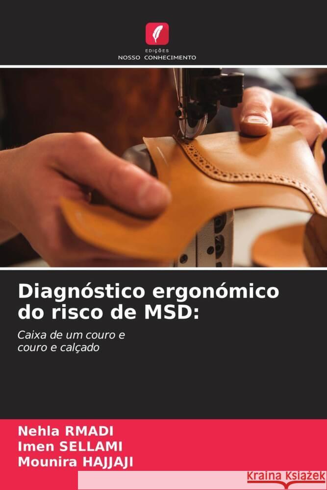 Diagnóstico ergonómico do risco de MSD: Rmadi, Nehla, SELLAMI, Imen, Hajjaji, Mounira 9786204880877 Edições Nosso Conhecimento