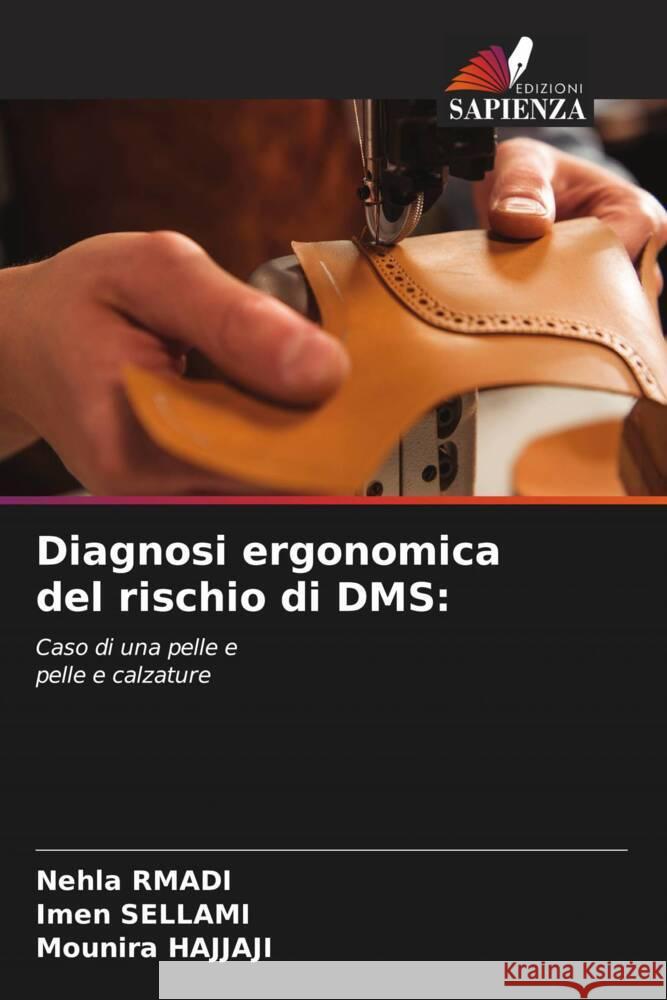 Diagnosi ergonomica del rischio di DMS: Rmadi, Nehla, SELLAMI, Imen, Hajjaji, Mounira 9786204880891 Edizioni Sapienza