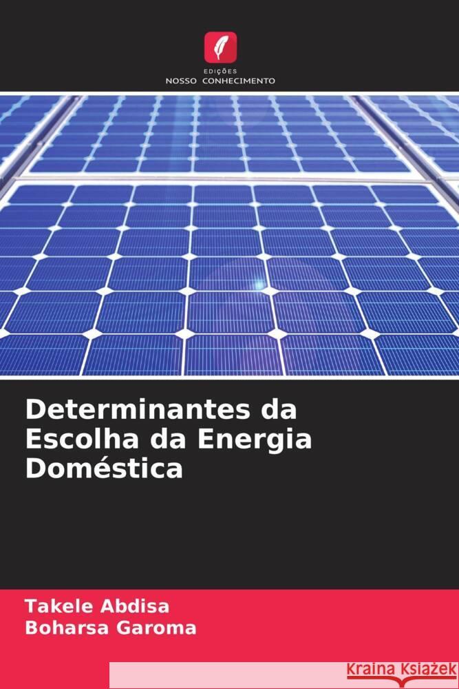 Determinantes da Escolha da Energia Doméstica Abdisa, Takele, Garoma, Boharsa 9786204881454 Edições Nosso Conhecimento