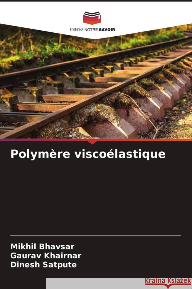 Polymère viscoélastique Bhavsar, Mikhil, Khairnar, Gaurav, Satpute, Dinesh 9786204881492