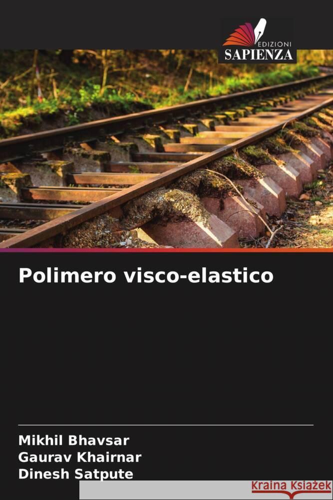 Polimero visco-elastico Bhavsar, Mikhil, Khairnar, Gaurav, Satpute, Dinesh 9786204881508