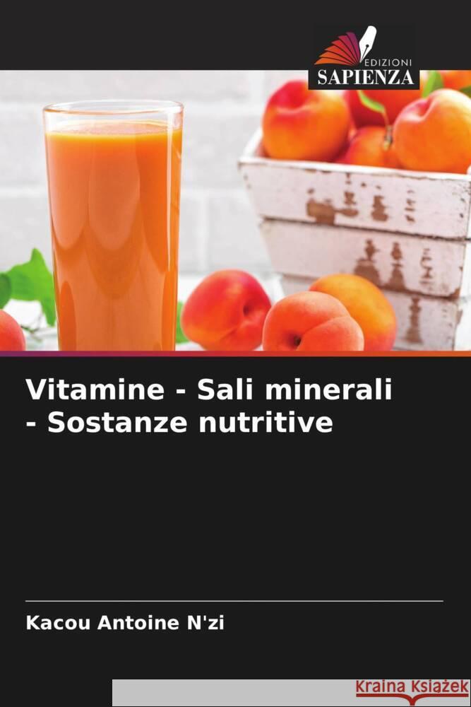 Vitamine - Sali minerali - Sostanze nutritive N'zi, Kacou Antoine 9786204881645 Edizioni Sapienza