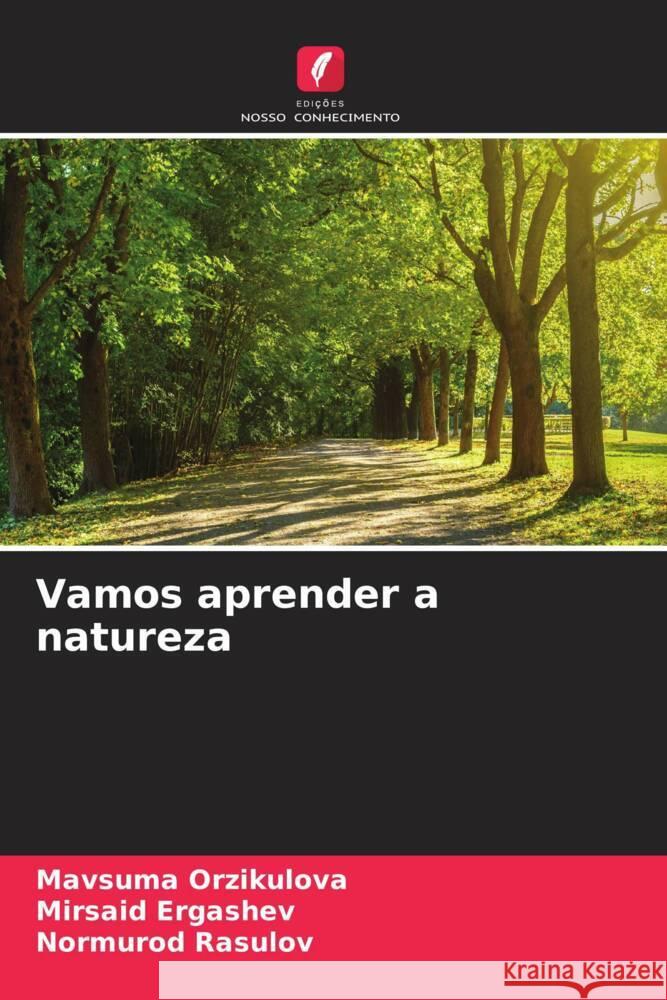 Vamos aprender a natureza Orzikulova, Mavsuma, Ergashev, Mirsaid, Rasulov, Normurod 9786204881737 Edições Nosso Conhecimento