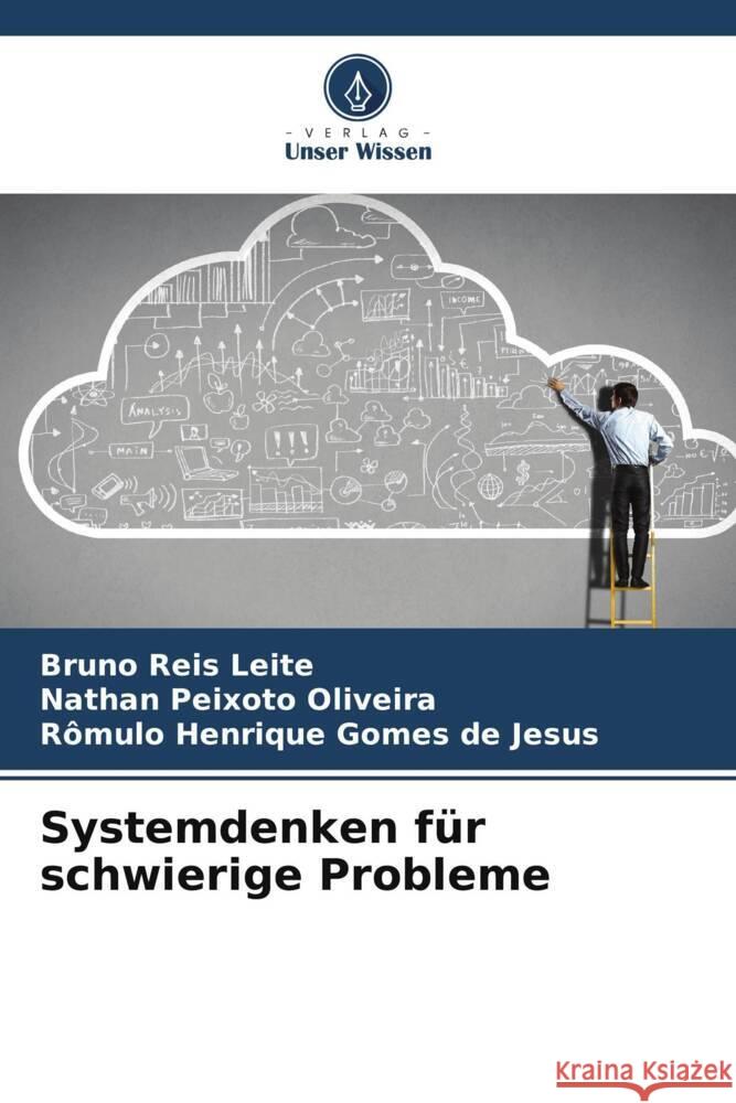 Systemdenken für schwierige Probleme Leite, Bruno Reis, Oliveira, Nathan Peixoto, Gomes de Jesus, Rômulo Henrique 9786204882062