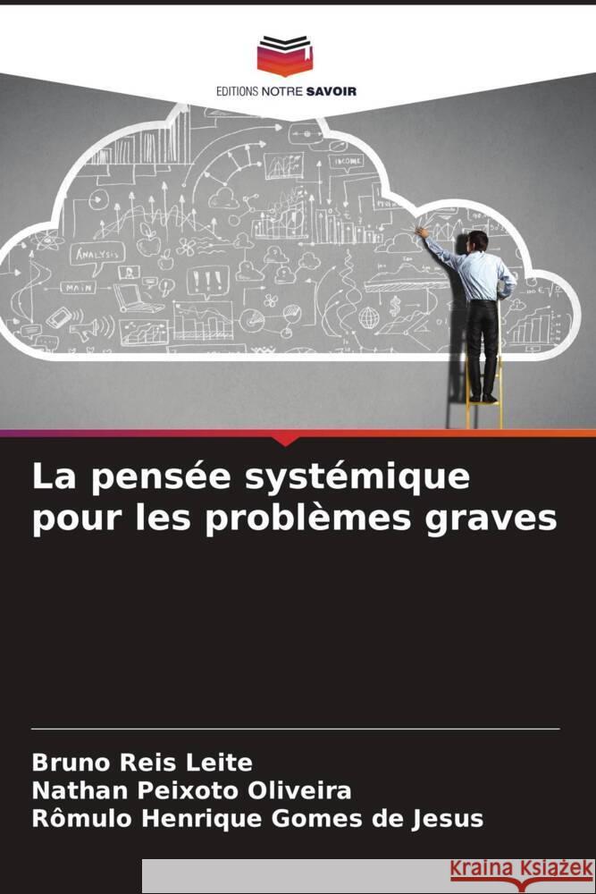 La pensée systémique pour les problèmes graves Leite, Bruno Reis, Oliveira, Nathan Peixoto, Gomes de Jesus, Rômulo Henrique 9786204882109