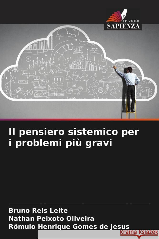 Il pensiero sistemico per i problemi più gravi Leite, Bruno Reis, Oliveira, Nathan Peixoto, Gomes de Jesus, Rômulo Henrique 9786204882116