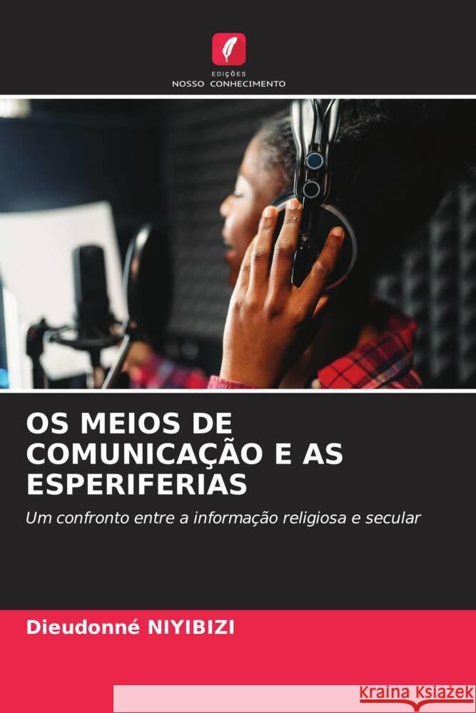 OS MEIOS DE COMUNICAÇÃO E AS ESPERIFERIAS NIYIBIZI, Dieudonné 9786204882369