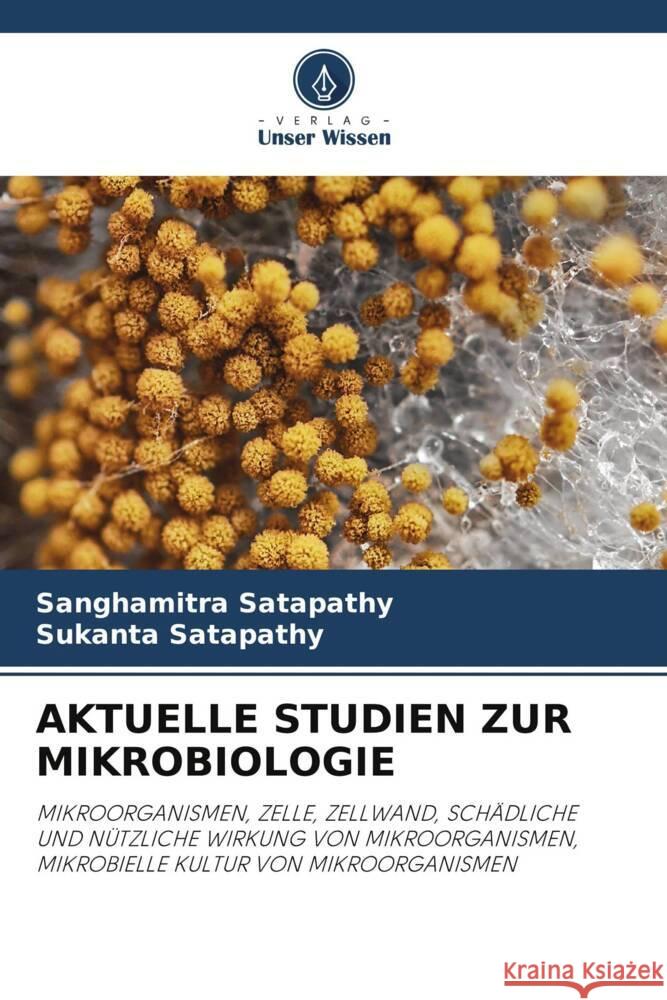 AKTUELLE STUDIEN ZUR MIKROBIOLOGIE Satapathy, Sanghamitra, Satapathy, Sukanta 9786204883366 Verlag Unser Wissen