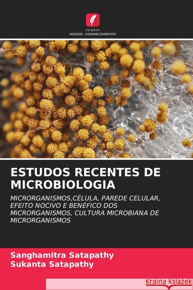 ESTUDOS RECENTES DE MICROBIOLOGIA Satapathy, Sanghamitra, Satapathy, Sukanta 9786204883397